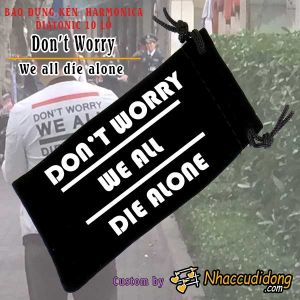 Bao Nhung Đựng Kèn Harmonica Diatonic 10 lỗ Lỗ Phiên Bản Text - Don't Worry We All Die Alone
